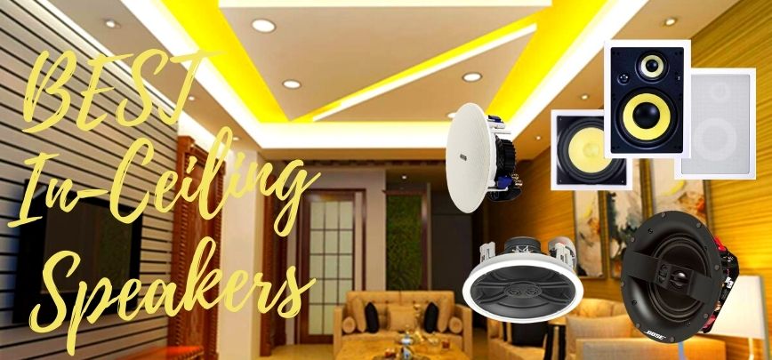 11 Best in Ceiling Speakers Review & Comparison Guide 2021